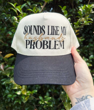 Load image into Gallery viewer, Sounds like my husbands problem-Hat Black
